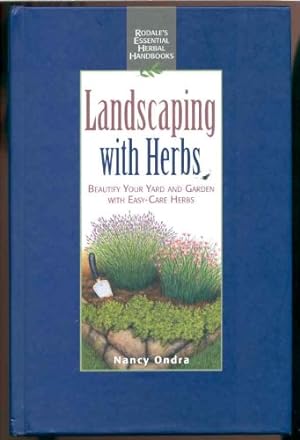 Imagen del vendedor de Landscaping With Herbs: Beautify Your Yard and Garden With Easy-Care Herbs (Rodale's Essential Herbal Handbooks) a la venta por WeBuyBooks