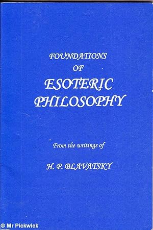 Foundations of Esoteric Philosophy: From the Writings of H. P. Blavatsky