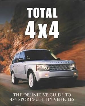Total 4x4: The Definitive Guide To 4 X 4 Sports Utility Vehicles
