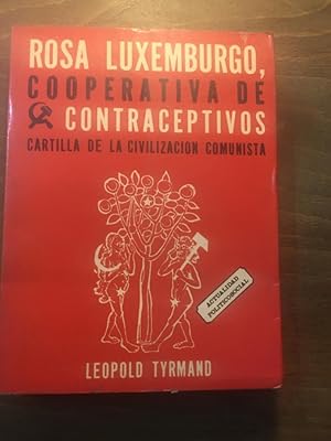 Immagine del venditore per Rosa Luxemburgo, cooperativa de contraceptivos. Cartilla de la civilizacin comunista venduto da Libreria Anticuaria Camino de Santiago