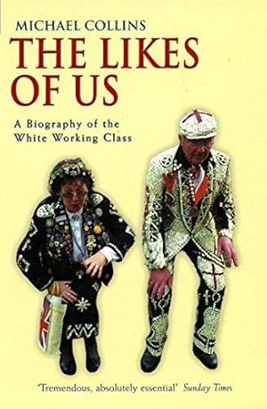 Seller image for The Likes of Us: A Biography of the White Working Class for sale by WeBuyBooks