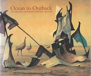 Seller image for Ocean to Outback: Australian Landscape Painting 1850-1950 for sale by Goulds Book Arcade, Sydney