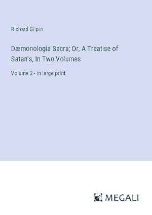 Seller image for Dmonologia Sacra; Or, A Treatise of Satan's, In Two Volumes for sale by BuchWeltWeit Ludwig Meier e.K.