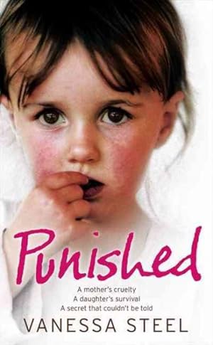 Image du vendeur pour Punished : A Mother's Cruelty, A Daughter's Survival, A Secret That Couldn't Be Told mis en vente par GreatBookPrices