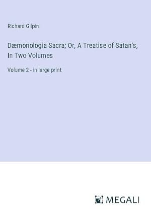 Seller image for Dmonologia Sacra; Or, A Treatise of Satan's, In Two Volumes for sale by BuchWeltWeit Ludwig Meier e.K.