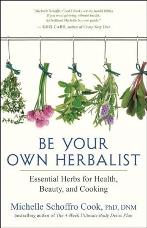 Imagen del vendedor de Be Your Own Herbalist : Essential Herbs for Health, Beauty, and Cooking a la venta por GreatBookPrices