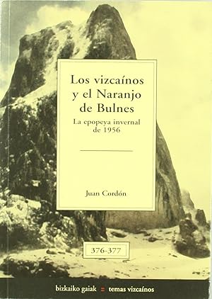 Bild des Verkufers fr Los vizcanos y el Naranjo de Bulnes. La epopeya invernal de 1956 . zum Verkauf von Librera Astarloa