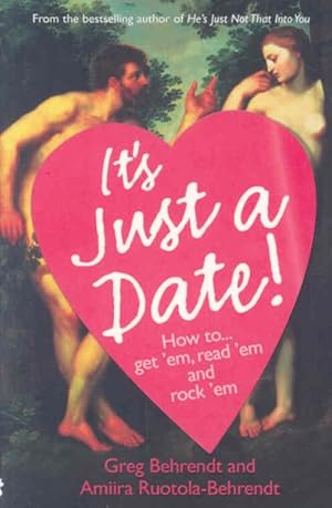 Immagine del venditore per It's Just a Date : How to Get `em, How to Read `em, and How to Rock `em venduto da GreatBookPrices