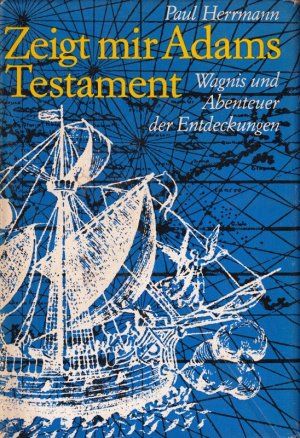 Bild des Verkufers fr Zeigt mir Adams Testament : Wagnis u. Abenteuer d. Entdeckungen. zum Verkauf von Gabis Bcherlager