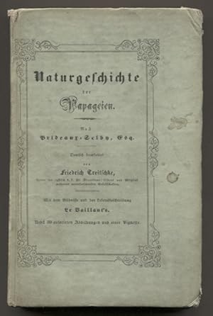 Bild des Verkufers fr Naturgeschichte der Papageien. Deutsch bearbeitet von Friedrich Treitschke.Mit dem Bildnisse und der Lebensbeschreibung von Le Vaillant`s. Nebst 30 colorierten Abbildungen und einer Vignette. zum Verkauf von Antiquariat Neue Kritik