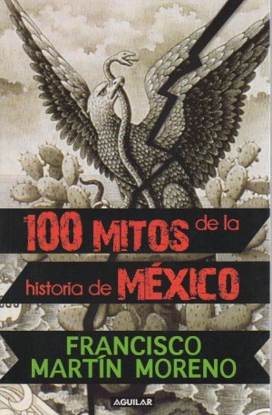 Bild des Verkufers fr 100 mitos de la historia de Mxico 1 . zum Verkauf von Librera Astarloa