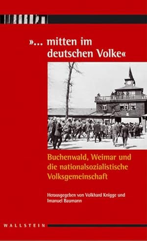 ". mitten im deutschen Volke": Buchenwald, Weimar und die nationalsozialistische Volksgemeinschaft