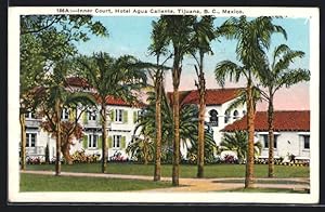 Postcard Tijuana, B. C., Inner Court, Hotel Agua Caliente