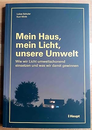 Image du vendeur pour Mein Haus, mein Licht, unsere Umwelt : wie wir Licht umweltschonend einsetzen und was wir damit gewinnen mis en vente par VersandAntiquariat Claus Sydow