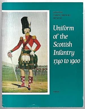 Bild des Verkufers fr Uniform of the Scottish Infantry 1740 to 1900. Scottish United Services Museum. zum Verkauf von City Basement Books