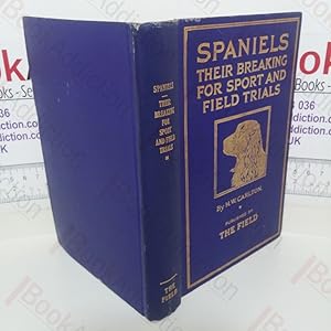 Immagine del venditore per Spaniels: Their Breaking For Sport and Field Trials venduto da BookAddiction (ibooknet member)