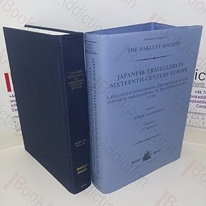 Image du vendeur pour Japanese Travellers in Sixteenth-Century Europe: A Dialogue Concerning the Mission of the Japanese Ambassadors to the Roman Curia (1590) (Hakluyt Society: Series Three, No. 25) mis en vente par BookAddiction (ibooknet member)