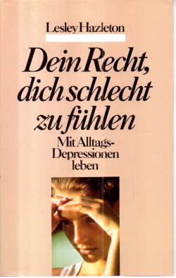 Dein Recht, dich schlecht zu fühlen. Mit Alltags-Depressionen leben.