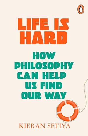 Bild des Verkufers fr Life Is Hard : How Philosophy Can Help Us Find Our Way zum Verkauf von Smartbuy