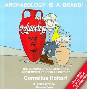 Seller image for Archaeology is a Brand. The Meaning of Archaeology in Contemporary Polular Culture. Illlustrated by Quentin Drew. for sale by Centralantikvariatet