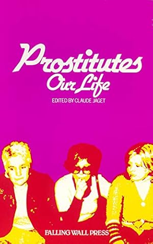 Seller image for Prostitutes: Our Life for sale by WeBuyBooks