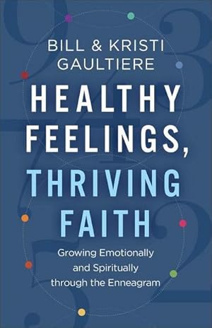 Bild des Verkufers fr Healthy Feelings, Thriving Faith : Growing Emotionally and Spiritually Through the Enneagram zum Verkauf von AHA-BUCH GmbH