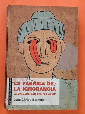 Imagen del vendedor de La fbrica de la ignorancia a la venta por Libreria Anticuaria Camino de Santiago