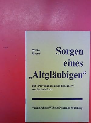 Seller image for Sorgen eines Altglubigen. Mit Provokationen zum Bedenken von Berthold Lutz for sale by biblion2