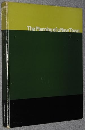 The Planning of a New Town : Data and Design Based on a Study of a New Town of 100,000 at Hook, H...