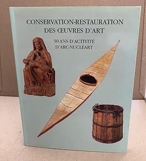 Seller image for Conservation -restauration des oeuvres d'art / 30 ans d'activit d'arc-nuclart for sale by librairie philippe arnaiz