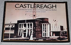 Castlereagh : An illustrated and spoken history of Castlereagh, East Belfast
