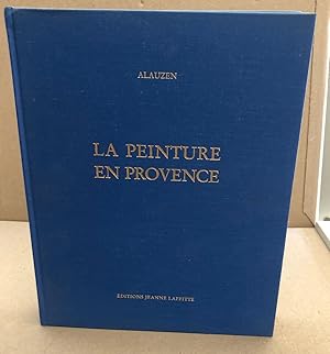 Bild des Verkufers fr La peinture en provence zum Verkauf von librairie philippe arnaiz