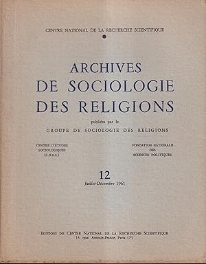 Imagen del vendedor de Centre National de la Recherche Scientifique. - Archives de Sociologie des Religions. - N 12 - 6 Anne - Juillet/Dcembre 1961 a la venta por PRISCA