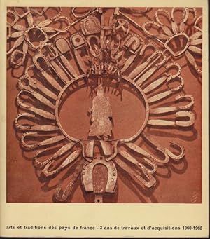 Imagen del vendedor de Arts et traditions des pays de France: Trois ans de travaux et d'acquisitions 1960-1962. [exhibition] 29 mai-7 octobre 1963. a la venta por PRISCA