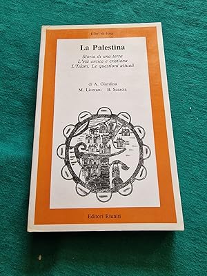 LA PALESTINA STORIA DI UNA TERRA L'ETA ANTICA E CRISTIANA L'ISLAM. LE QUESTIONI ATTUALI,