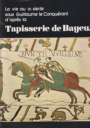 Image du vendeur pour La vie au XI[e] sicle sous Guillaume le Conqurant d'aprs la Tapisserie de Bayeux mis en vente par PRISCA
