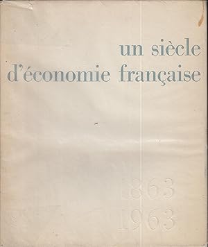 Seller image for UN SIECLE D'ECONOMIE FRANCAISE - 1863-1963 for sale by PRISCA