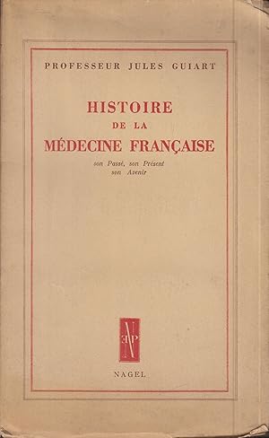 Imagen del vendedor de Histoire de la mdecine franaise Texte imprim son pass, son prsent, son avenir a la venta por PRISCA