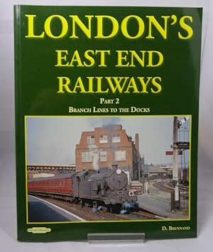 Seller image for London's East End Railways: Branch Lines to the Docks Part 2 for sale by Horsham Rare Books