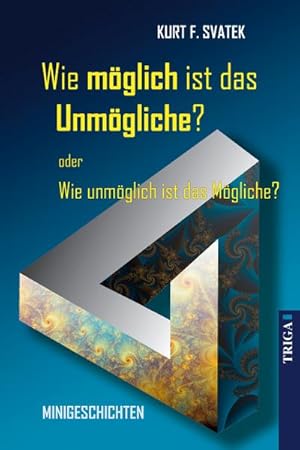 Bild des Verkufers fr Wie mglich ist das Unmgliche - oder Wie unmglich ist das Mgliche? : Minigeschichten zum Verkauf von AHA-BUCH GmbH