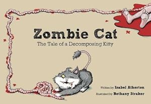 Bild des Verkufers fr Zombie Cat: The Tale of a Decomposing Kitty zum Verkauf von Smartbuy