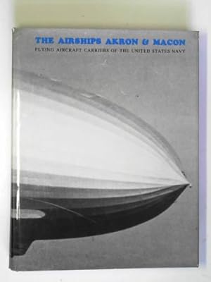 Immagine del venditore per The airships Akron and Macon: flying aircraft carriers of the United States Navy venduto da Cotswold Internet Books