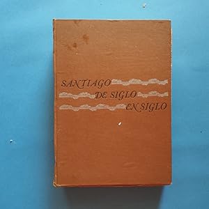 Immagine del venditore per Santiago de Siglo en Siglo. Comentario histrico e iconogrfico de su formacin y evolucin en los cuatro siglos de su existencia. venduto da Carmichael Alonso Libros