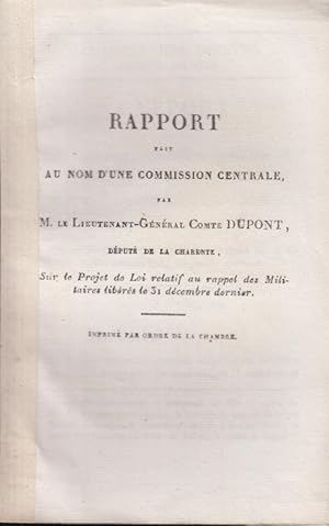 Image du vendeur pour Rapport fait au nom d'une Commission centrale par M, le Lieutenant-Gnral Comte DUPONT dput de la Charente sur le Projet de Loi relatif au rappel des Militaires librs le 31 dcembre dernier mis en vente par PRISCA