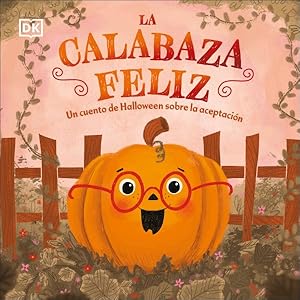 Immagine del venditore per La calabaza feliz / The Happy Pumpkin : Un cuento de Halloween sobre la aceptacin / A Halloween Tale About Acceptance -Language: spanish venduto da GreatBookPrices