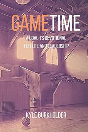 Bild des Verkufers fr Game Time: A Coach's Devotional for Life and Leadership zum Verkauf von Reliant Bookstore