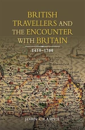 Seller image for British Travellers and the Encounter with Britain, 1450-1700 (Studies in Early Modern Cultural, Political and Social History) for sale by WeBuyBooks