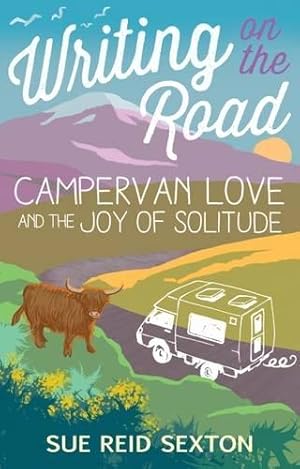 Seller image for Writing on the Road: Campervan Love and the Joy of Solitude for sale by WeBuyBooks