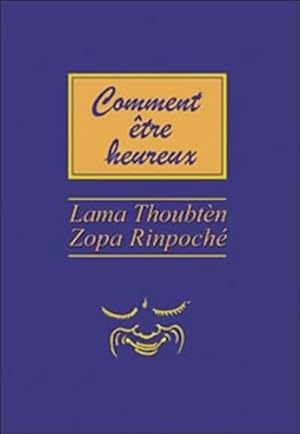 Bild des Verkufers fr Comment ?tre heureux - Lama Thoubten Zopa Rinpoche zum Verkauf von Book Hmisphres