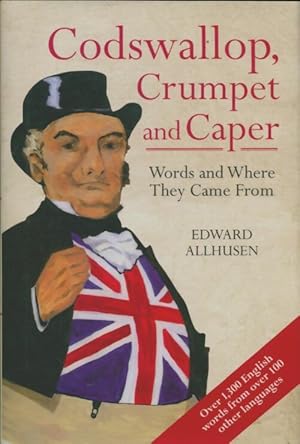 Seller image for Codswallop crumpet and caper : Words and where they came from - Edward Allhusen for sale by Book Hmisphres
